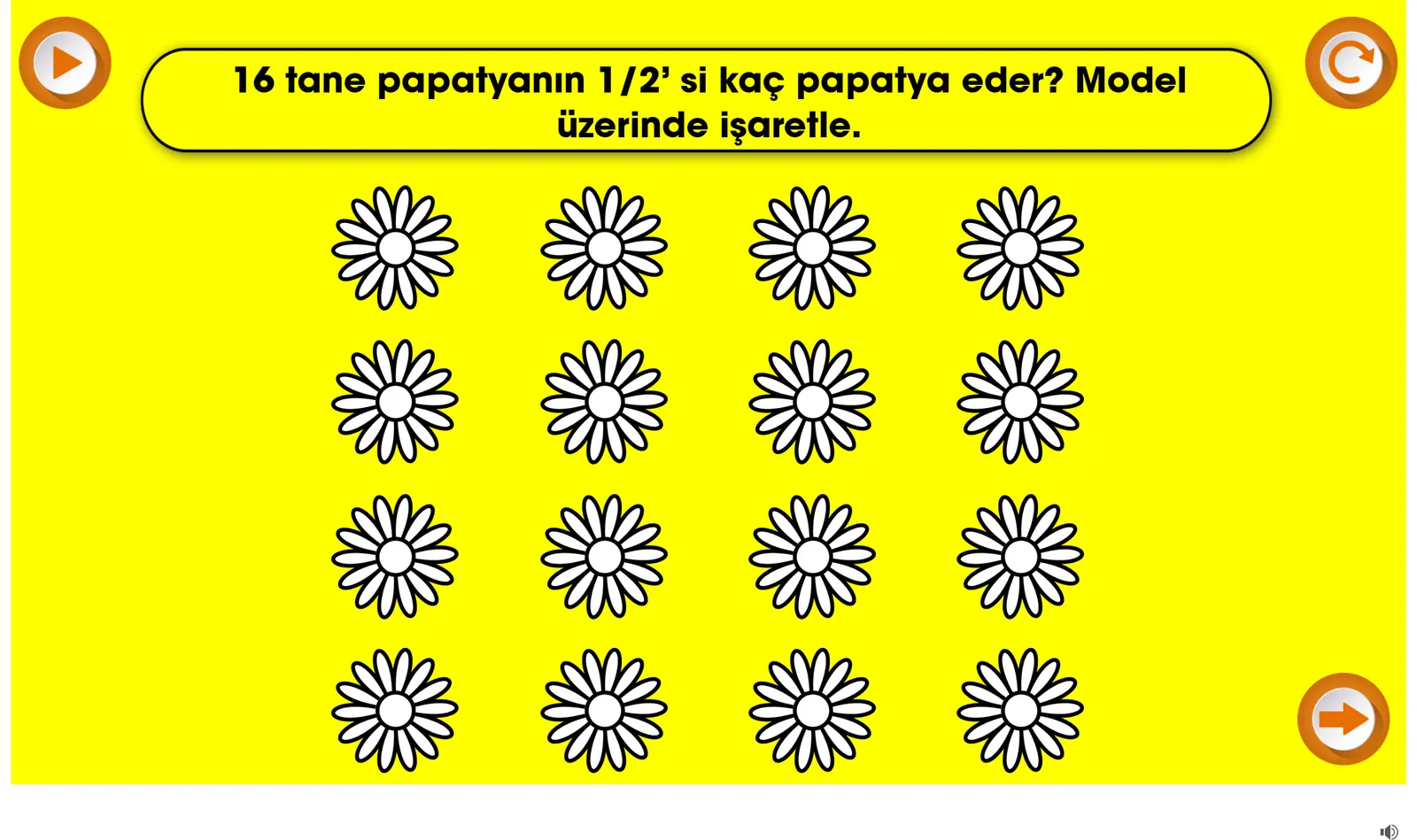 Yüksek kontrastlı kesir etkinliği: sarı zeminde “16 tane papatyanın 1/2’si kaç papatya eder?” sorusu ve dört sıra hâlinde dizilmiş on altı papatya.